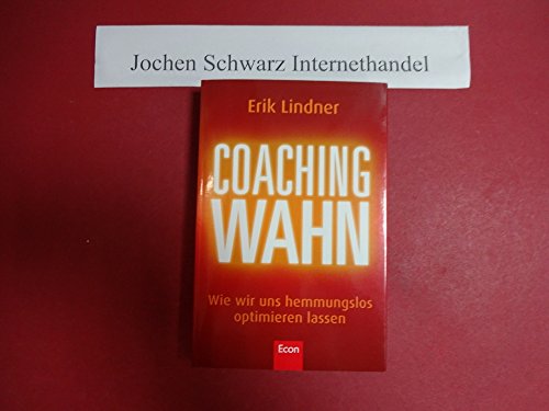 9783430201018: Coachingwahn: Wie wir uns hemmungslos optimieren lassen