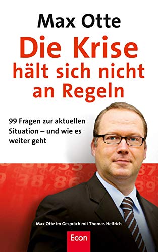 Stock image for Die Krise hält sich nicht an Regeln: 99 Fragen zur aktuellen Situation - und wie es weiter geht [Perfect Paperback] Otte, Prof. Dr. Max and Helfrich, Thomas for sale by tomsshop.eu