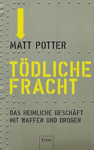 9783430201162: Tdliche Fracht: Das heimliche Geschft mit Waffen und Drogen