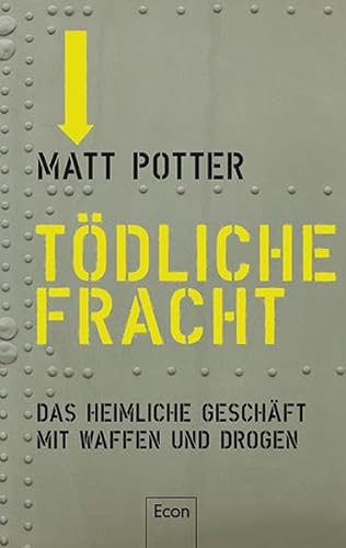 Stock image for Tdliche Fracht: Das heimliche Geschft mit Waffen und Drogen for sale by medimops