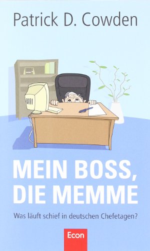 Stock image for Mein Boss, die Memme: Was luft schief in deutschen Chefetagen? for sale by medimops