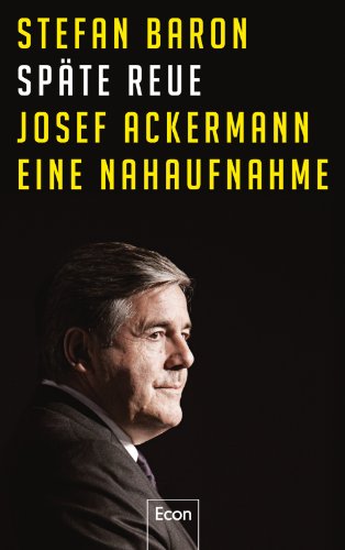 Beispielbild für Späte Reue: Josef Ackermann - eine Nahaufnahme zum Verkauf von medimops