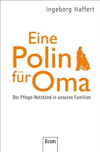 Stock image for Eine Polin fr Oma - Der Pflege-Notstand in unseren Familien for sale by PRIMOBUCH