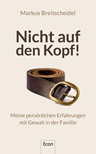 Stock image for Nicht auf den Kopf!: Meine persnlichen Erfahrungen mit Gewalt in der Familie for sale by medimops