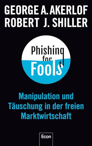 Beispielbild fr Phishing for Fools: Manipulation und Tuschung in der freien Marktwirtschaft zum Verkauf von medimops