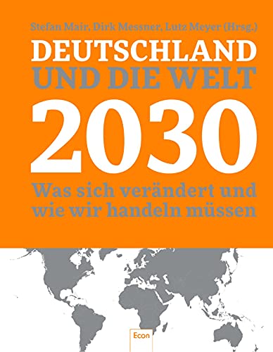 Beispielbild fr Deutschland und die Welt 2030: Was sich verndert und wie wir handeln mssen zum Verkauf von medimops