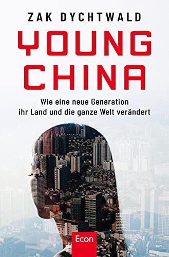 Beispielbild fr Young China: Wie eine neue chinesische Generation ihr Land und die ganze Welt verndert zum Verkauf von medimops