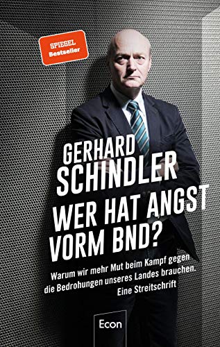 9783430210386: Wer hat Angst vorm BND?: Warum wir mehr Mut beim Kampf gegen die Bedrohungen unseres Landes brauchen. Eine Streitschrift | Insiderblick des ehemaligen ... Aufgaben und Probleme der Sicherheitsdienste