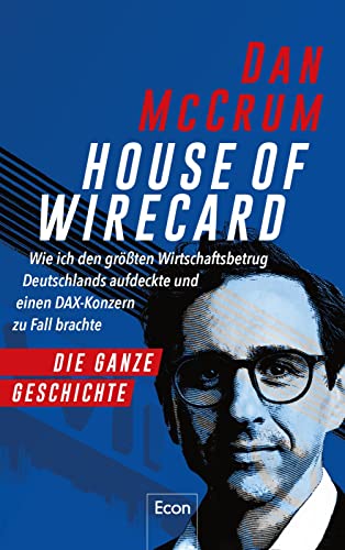 Beispielbild fr House of Wirecard: Wie ich den gr��ten Wirtschaftsbetrug Deutschlands aufdeckte und einen DAX-Konzern zu Fall brachte | Jan Marsalek, Markus Braun und der tiefe Fall einer Aktie zum Verkauf von Chiron Media