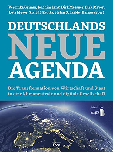 Beispielbild fr Deutschlands Neue Agenda: Die Transformation von Wirtschaft und Staat in eine klimaneutrale und digitale Gesellschaft | Klimawandel und Digitalisierung werden uns verndern zum Verkauf von medimops