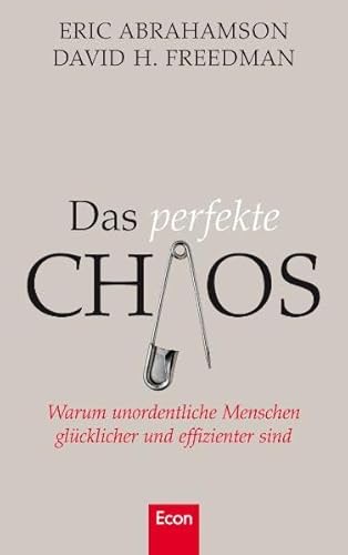 Imagen de archivo de Das perfekte Chaos: Warum unordentliche Menschen glcklicher und effizienter sind a la venta por medimops