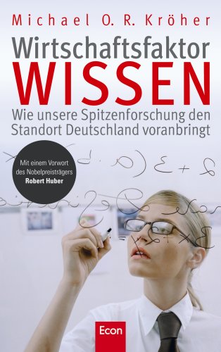 Stock image for Wirtschaftsfaktor Wissen : wie unsere Spitzenforschung den Standort Deutschland voranbringt. for sale by Preiswerterlesen1 Buchhaus Hesse