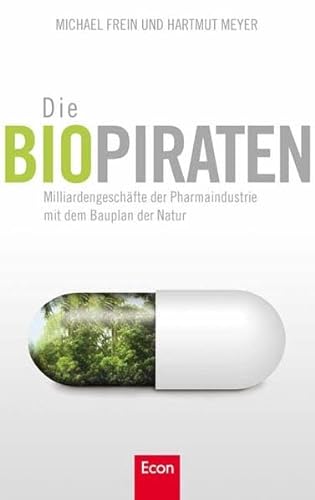 Beispielbild fr Die Biopiraten: Milliardengeschfte der Pharmaindustrie: Milliardengeschfte der Pharmaindustrie mit dem Bauplan der Natur zum Verkauf von medimops