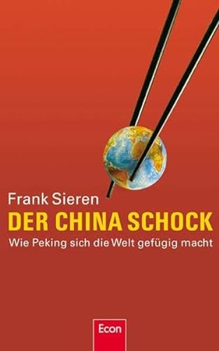 Stock image for Der China-Schock. Wie Peking sich die Welt gefgig macht. for sale by Bojara & Bojara-Kellinghaus OHG