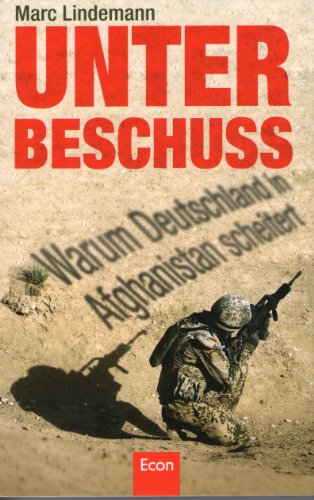 Beispielbild fr Unter Beschuss: Warum Deutschland in Afghanistan scheitert zum Verkauf von Bernhard Kiewel Rare Books