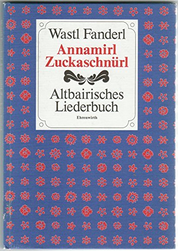 Beispielbild fr Annamirl-Zuckaschnrl: Altbairisches Liederbuch zum Verkauf von Studibuch