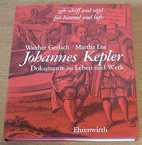 Johannes Kepler : 1571 Weil der Stadt - 1630 Regensburg, Dokumente zu Lebenszeit und Lebenswerk,