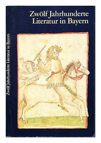9783431016345: Zwlf Jahrhunderte Literatur in Bayern (Ausstellungs-Kataloge / Bayerische Staatsbibliothek)