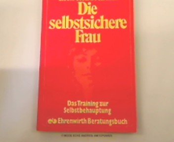 Stock image for Die selbstsichere Frau. Das Trainingsbuch zur Selbstbehauptung for sale by Versandantiquariat Felix Mcke