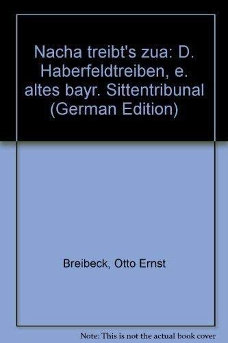 Beispielbild fr Nacha treibt's zua. Das Haberfeldtreiben, ein altes bayerisches Sittentribunal zum Verkauf von medimops