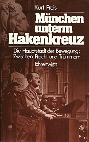 München unterm Hakenkreuz. Die Hauptstadt der Bewegung: Zwischen Pracht und Trümmern