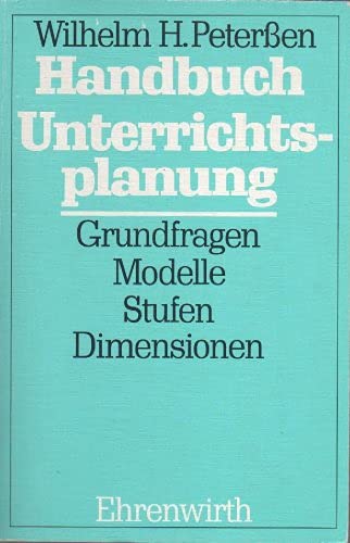 Handbuch Unterrichtsplanung. Grundfragen, Modelle, Stufen, Dimensionen