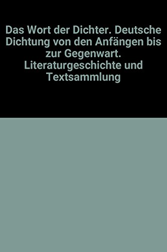 9783431024005: Das Wort der Dichter. Deutsche Dichtung von den Anfngen bis zur Gegenwart. Literaturgeschichte und Textsammlung