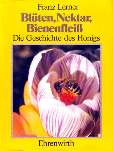 Imagen de archivo de Blten, Nektar, Bienenflei. Die Geschichte des Honigs a la venta por medimops