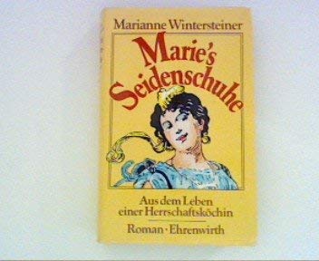 Beispielbild fr Marie's Seidenschuhe. Aus dem Leben einer Herrschaftskchin. Roman zum Verkauf von medimops