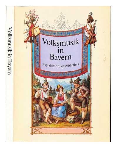 9783431027075: Volksmusik in Bayern: Ausgewhlte Quellen und Dokumente aus sechs Jahrhunderten (Ausstellungskataloge / Bayerische Staatsbibliothek)