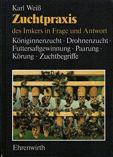 9783431028201: Zuchtpraxis des Imkers in Frage und Antwort. Kniginnenzucht, Drohnenzucht, Futtersaftgewinnung, Paarung, Verwendung, Krung, Zuchtbegriffe