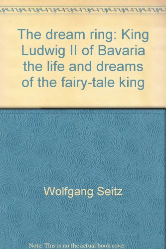 Imagen de archivo de The Dream King - King Ludwig II of Bavaria The Life and Dreams of the Fairy-Tale King a la venta por West End Books