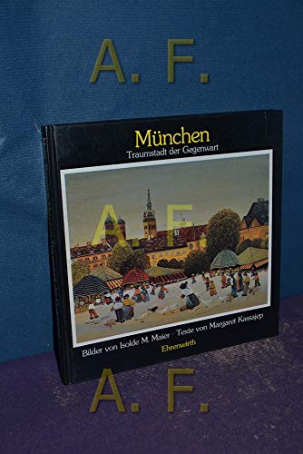 Beispielbild fr München: Traumstadt der Gegenwart Maier, Isolde M and Kassajep, Margaret zum Verkauf von tomsshop.eu