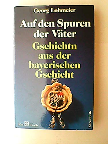 Beispielbild fr Auf den Spuren der Vter. Gschichtn aus der bayerischen Gschicht' zum Verkauf von Versandantiquariat Felix Mcke