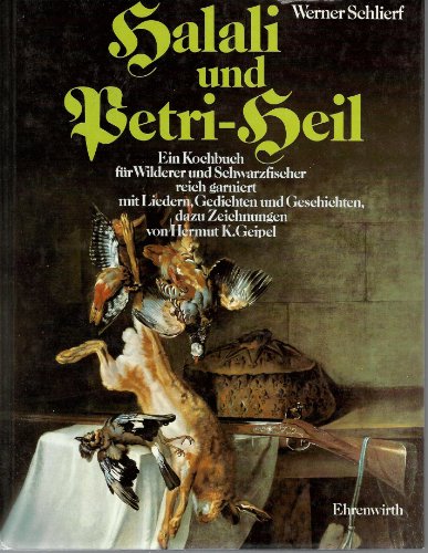Beispielbild fr Halali und Petri-Heil. Ein Kochbuch fr Wilderer und Schwarzfischer reich garniert mit Liedern, Gedichten und Geschichten zum Verkauf von medimops