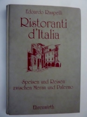 Ristoranti dItalia : Speisen und Reisen zwischen Meran und Palermo by.