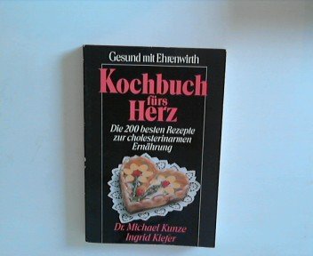 Stock image for Kochbuch frs Herz: Die 200 besten Rezepte zur cholesterinarmen Ernhrung (Gesund mit Ehrenwirth) for sale by Versandantiquariat Felix Mcke