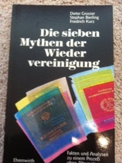 Beispielbild fr Die sieben Mythen der Wiedervereinigung: Fakten und Analysen zu einem Prozess ohne Alternative zum Verkauf von Versandantiquariat Felix Mcke