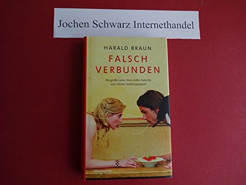 Falsch verbunden : Die große Liebe: Vom ersten Date bis zum letzten Telefongespräch