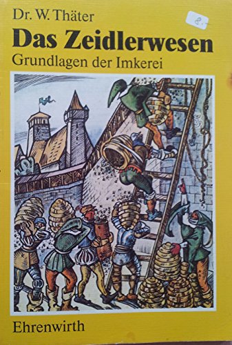 Das Zeidlerwesen: Grundlagen der heutigen Imkerei (German Edition) (9783431032703) by ThaÌˆter, Wolfgang