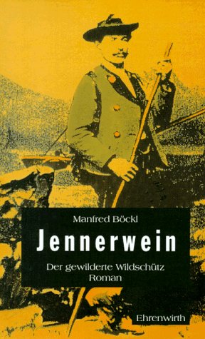 Jennerwein. Der gewilderte Wildschütz. - Roman. -