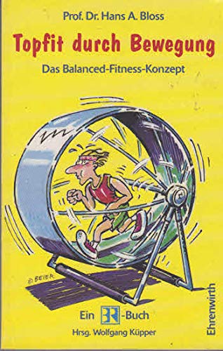 Stock image for Topfit durch Bewegung : Das Balanced-Fitness-Konzept. Hrsg. v. Wolfgang Kpper. (Ein BR-Buch) for sale by Harle-Buch, Kallbach