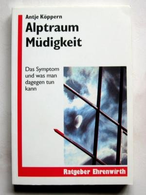 Beispielbild fr Alptraum Mdigkeit : das Symptom und was man dagegen tun kann. Ratgeber Ehrenwirth zum Verkauf von Antiquariat  Udo Schwrer