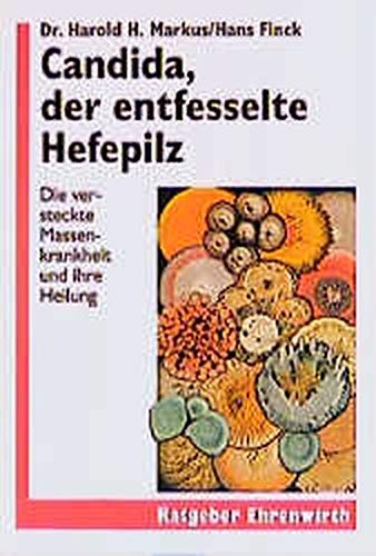 Stock image for Candida, der entfesselte Hefepilz. Die versteckte Massenkrankheit und ihre Heilung for sale by medimops