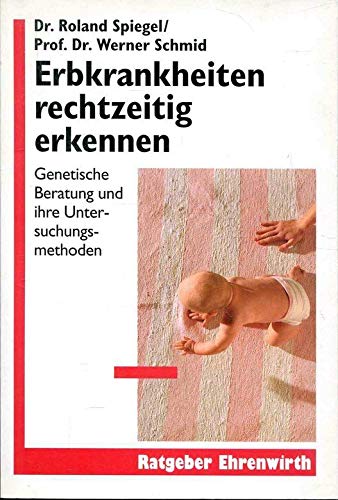 9783431034899: Erbkrankheiten rechtzeitig erkennen. Genetische Beratung und ihre Untersuchungsmethoden