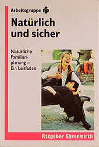 Beispielbild fr Natrlich und sicher Natrliche Familienplanung ein Leitfaden zum Verkauf von Versandantiquariat Manuel Weiner