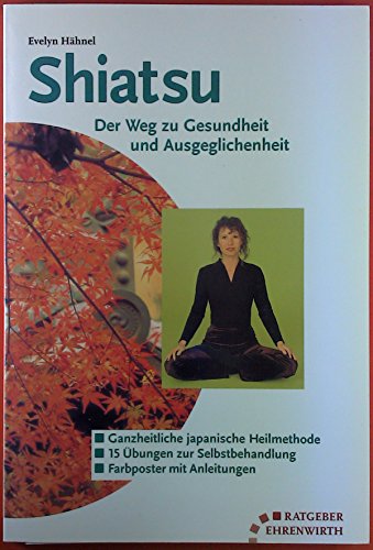 Shiatsu. Der Weg zu Gesundheit und Ausgeglichenheit.