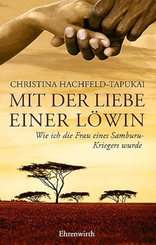 Beispielbild fr Mit der Liebe einer Lwin : wie ich die Frau eines Samburu-Kriegers wurde ; Roman. zum Verkauf von Versandantiquariat Schfer