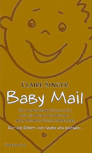 Beispielbild fr Baby Mail: Die wunderbare Geschichte, wie ich meine Eltern fa (Ehrenwirth Sachbuch) Singer, Claire zum Verkauf von tomsshop.eu