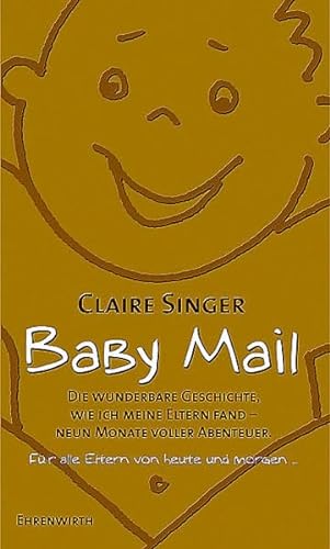 Stock image for Baby Mail: Die wunderbare Geschichte, wie ich meine Eltern fa (Ehrenwirth Sachbuch) Singer, Claire for sale by tomsshop.eu